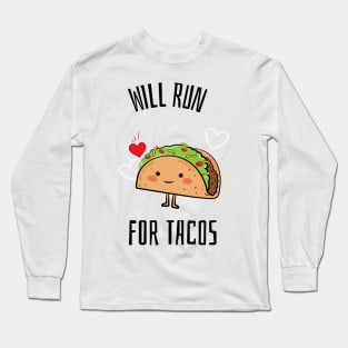 Will Run For Tacos | Funny Running T-Shirt | Running Gifts | Motivational T-Shirt Long Sleeve T-Shirt